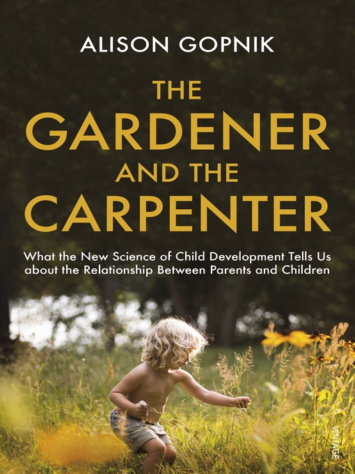 Title details for The Gardener and the Carpenter by Alison Gopnik - Wait list